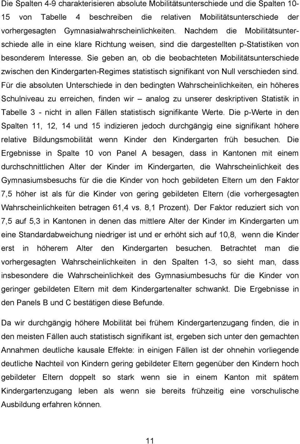 Sie geben an, ob die beobachteten Mobilitätsunterschiede zwischen den Kindergarten-Regimes statistisch signifikant von Null verschieden sind.