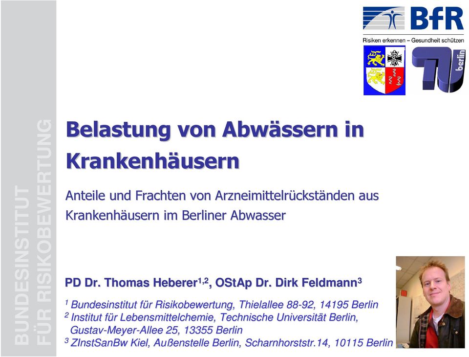 Dirk Feldmann 3 1 Bundesinstitut für f r Risikobewertung, Thielallee 8892, 14195 Berlin 2 Institut für f r