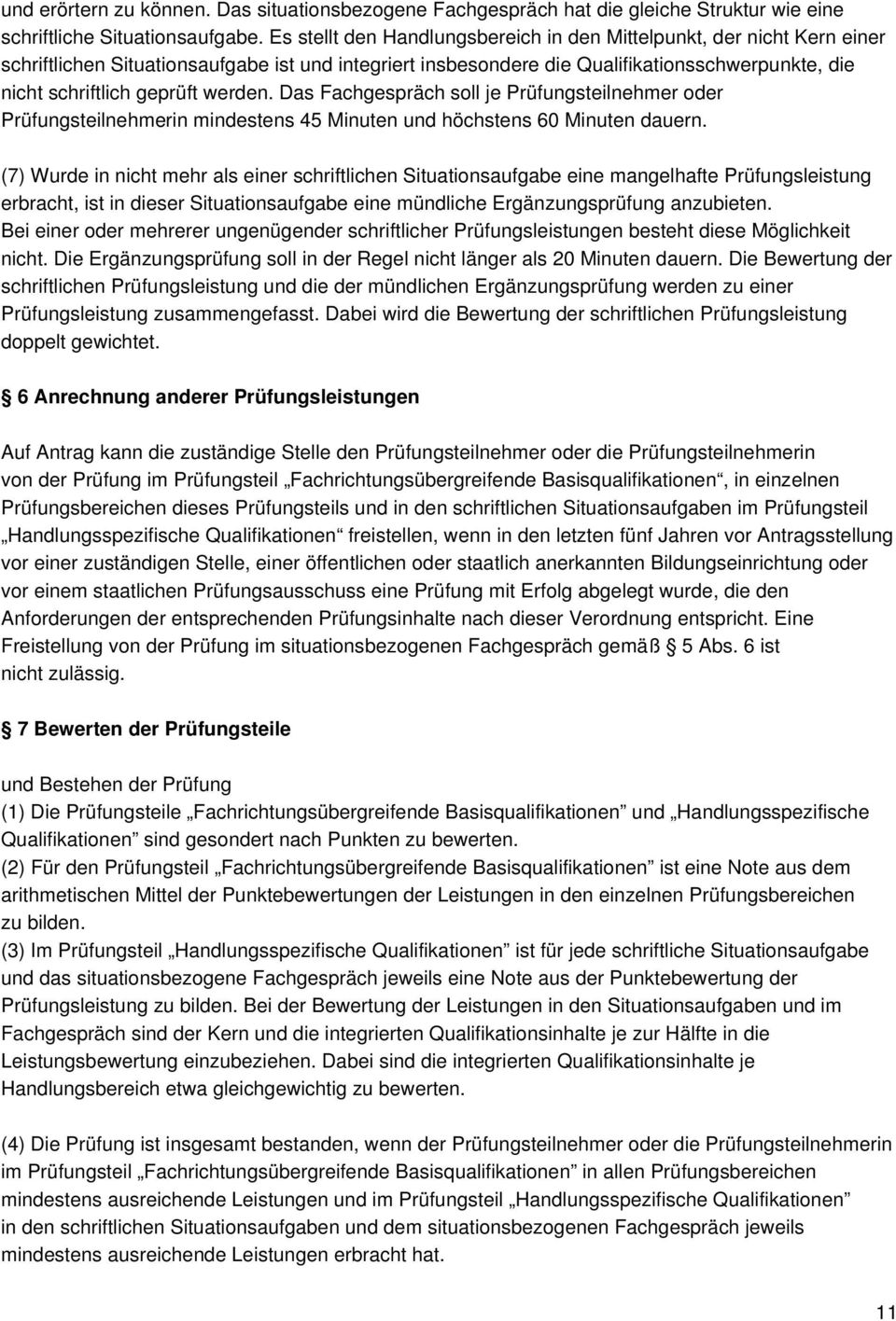 werden. Das Fachgespräch soll je Prüfungsteilnehmer oder Prüfungsteilnehmerin mindestens 45 Minuten und höchstens 60 Minuten dauern.