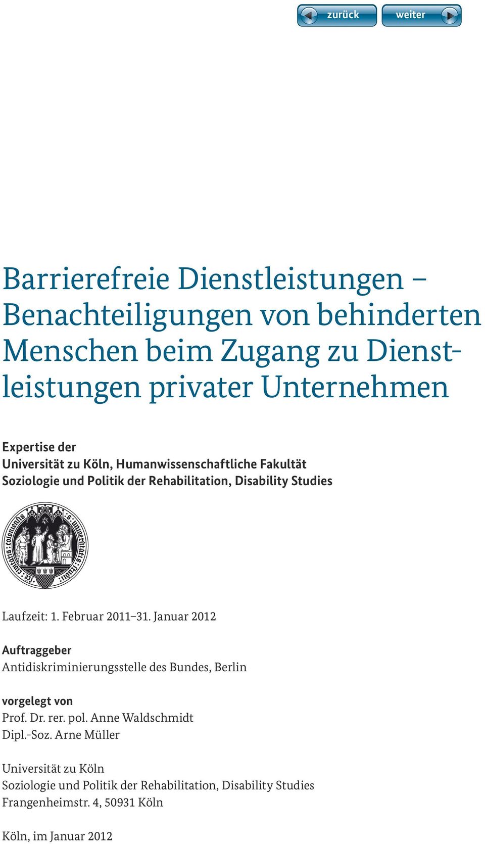 Februar 2011 31. Januar 2012 Auftraggeber Antidiskriminierungsstelle des Bundes, Berlin vorgelegt von Prof. Dr. rer. pol.