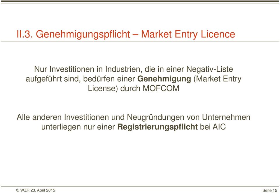 Entry License) durch MOFCOM Alle anderen Investitionen und Neugründungen von