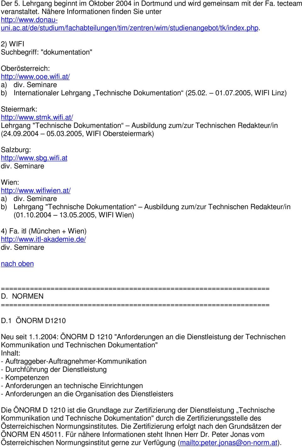 Seminare b) Internationaler Lehrgang Technische Dokumentation (25.02. 01.07.2005, WIFI Linz) Steiermark: http://www.stmk.wifi.