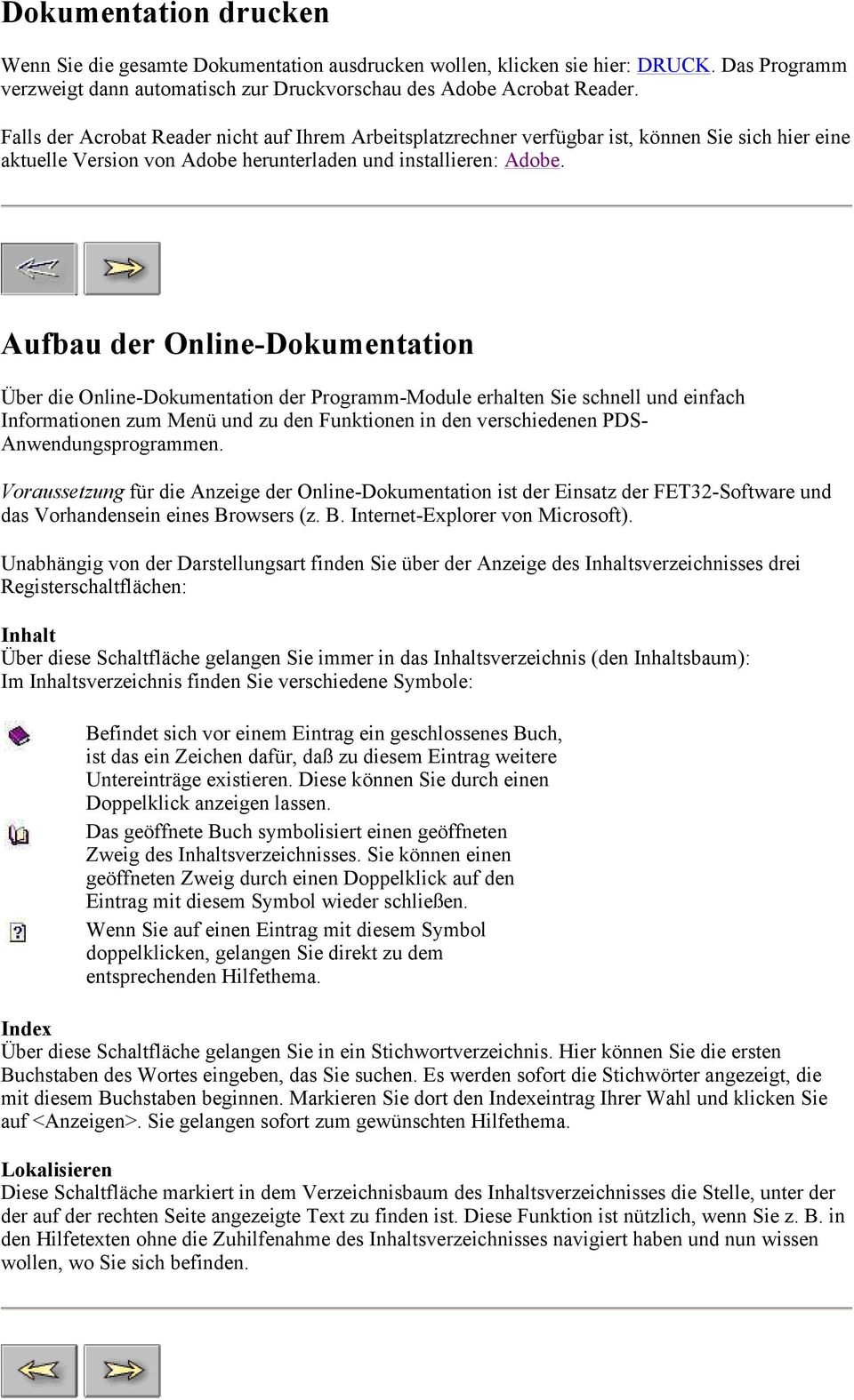 Aufbau der Online-Dokumentation Über die Online-Dokumentation der Programm-Module erhalten Sie schnell und einfach Informationen zum Menü und zu den Funktionen in den verschiedenen PDS-