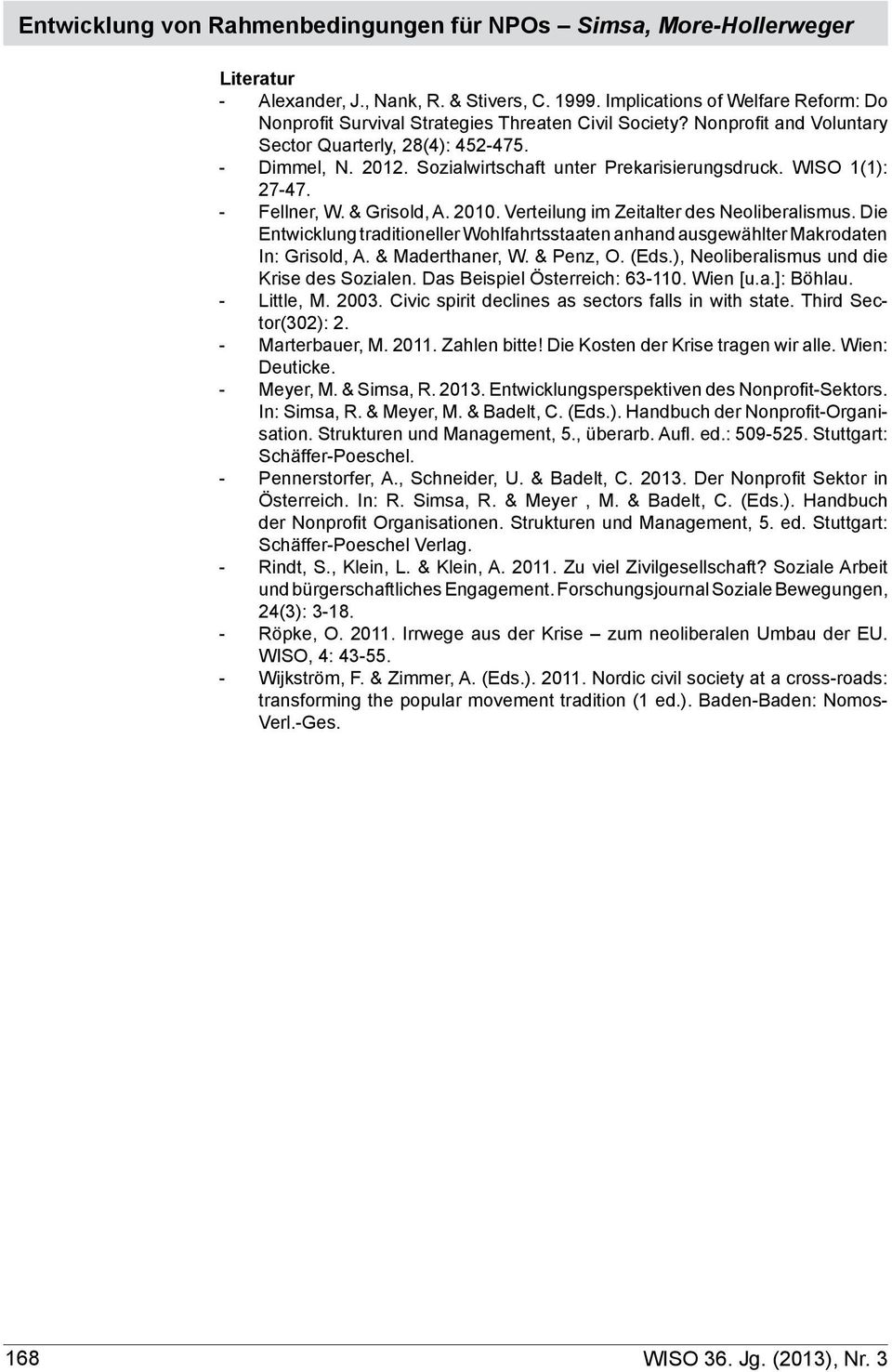 Verteilung im Zeitalter des Neoliberalismus. Die Entwicklung traditioneller Wohlfahrtsstaaten anhand ausgewählter Makrodaten In: Grisold, A. & Maderthaner, W. & Penz, O. (Eds.