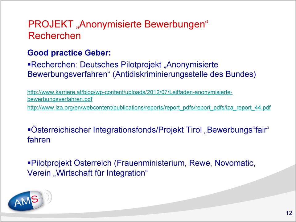 at/blog/wp-content/uploads/2012/07/leitfaden-anonymisiertebewerbungsverfahren.pdf http://www.iza.