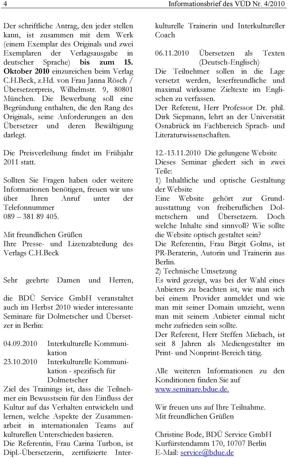 Oktober 2010 einzureichen beim Verlag C.H.Beck, z.hd. von Frau Janna Rösch / Übersetzerpreis, Wilhelmstr. 9, 80801 München.