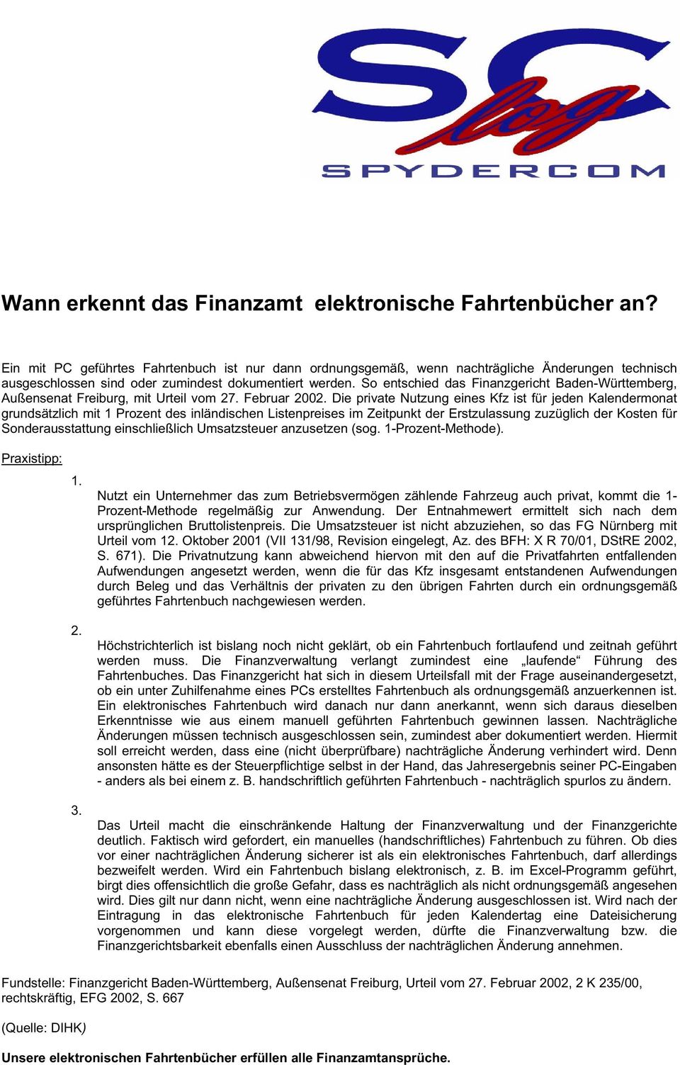 So entschied das Finanzgericht Baden-Württemberg, Außensenat Freiburg, mit Urteil vom 27. Februar 2002.