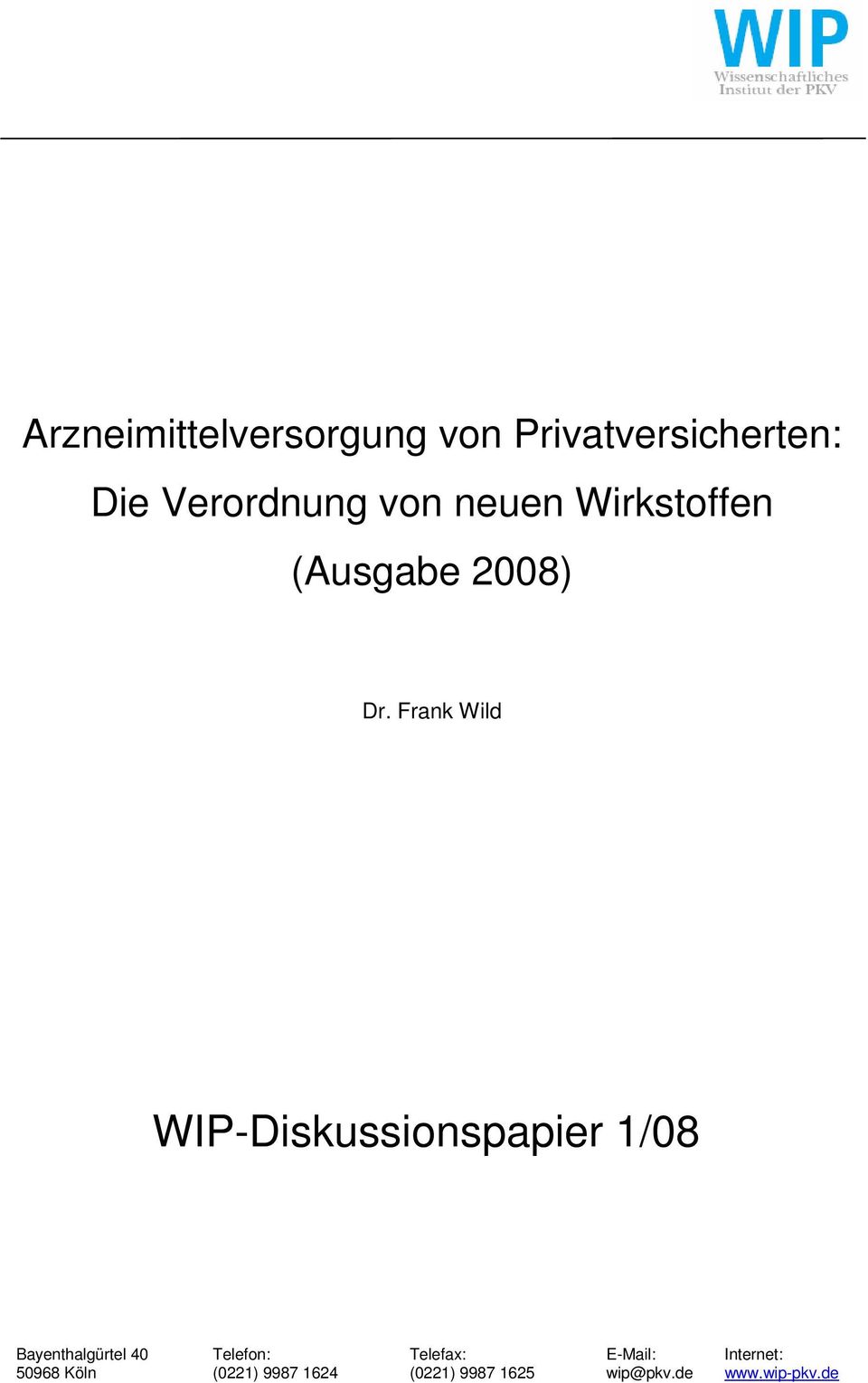 Frank Wild WIP-Diskussionspapier 1/08 Bayenthalgürtel 40 Telefon: