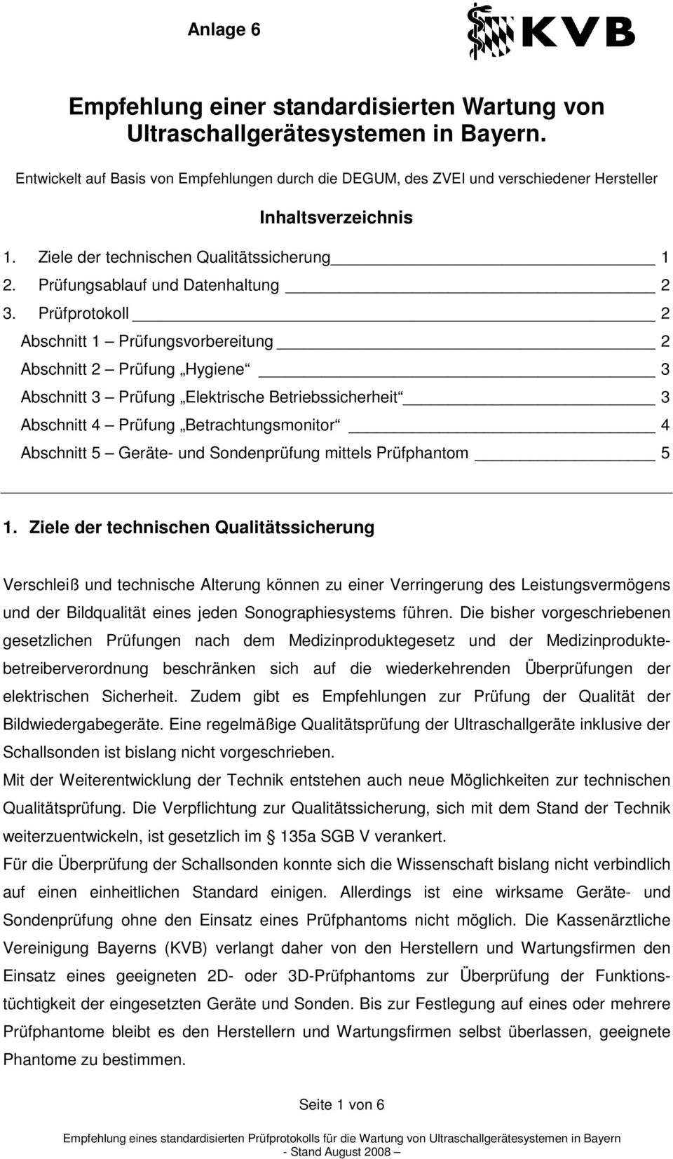 Prüfprotokoll 2 Abschnitt 1 Prüfungsvorbereitung 2 Abschnitt 2 Prüfung Hygiene 3 Abschnitt 3 Prüfung Elektrische Betriebssicherheit 3 Abschnitt 4 Prüfung Betrachtungsmonitor 4 Abschnitt 5 Geräte- und