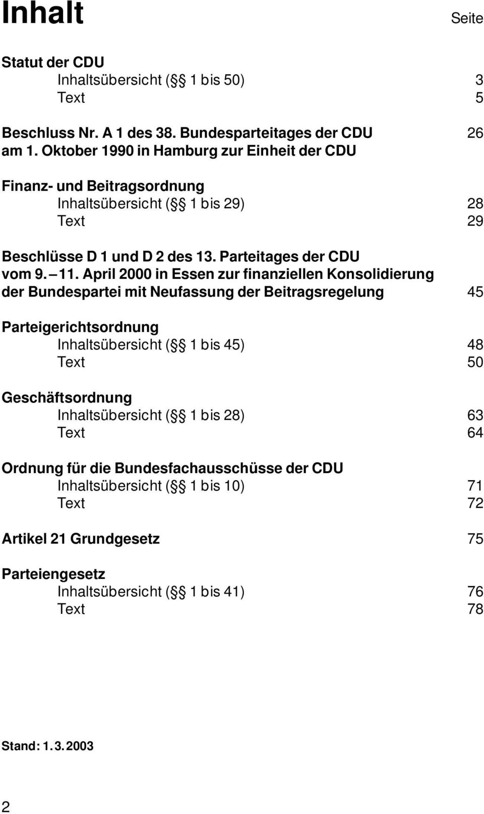 April 2000 in Essen zur finanziellen Konsolidierung der Bundespartei mit Neufassung der Beitragsregelung 45 Parteigerichtsordnung Inhaltsübersicht ( 1 bis 45) 48 Text 50