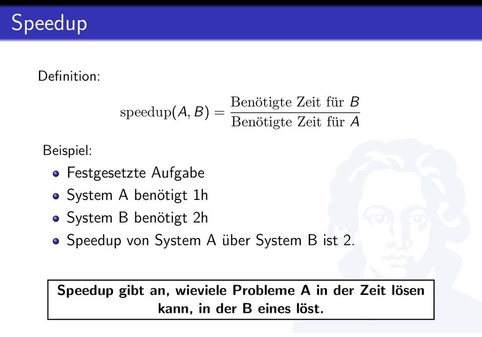 System B benötigt 2h Speedup von System A über System B ist 2.