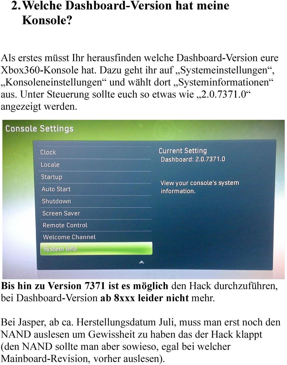 0 angezeigt werden. Bis hin zu Version 7371 ist es möglich den Hack durchzuführen, bei Dashboard-Version ab 8xxx leider nicht mehr. Bei Jasper, ab ca.