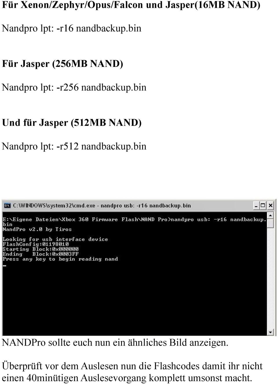 bin Und für Jasper (512MB NAND) Nandpro lpt: -r512 nandbackup.