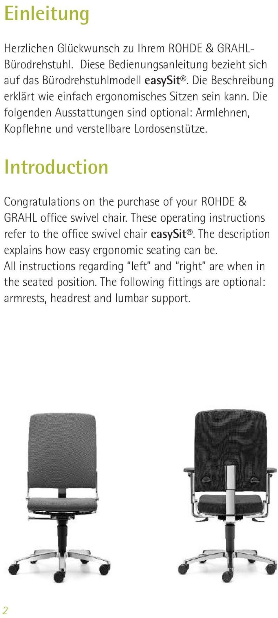 Introduction Congratulations on the purchase of your ROHDE & GRAHL office swivel chair. These operating instructions refer to the office swivel chair easysit.