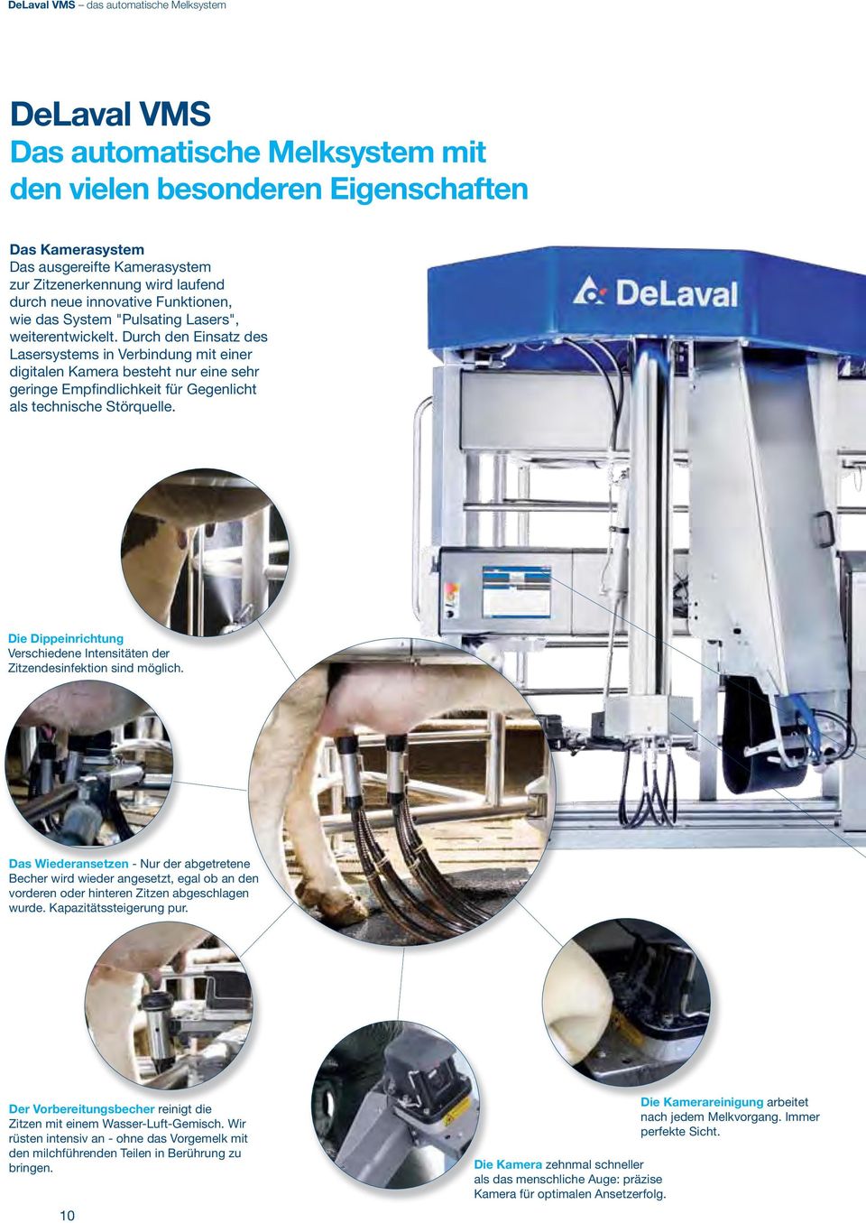 Durch den Einsatz des Lasersystems in Verbindung mit einer digitalen Kamera besteht nur eine sehr geringe Empfindlichkeit für Gegenlicht als technische Störquelle.