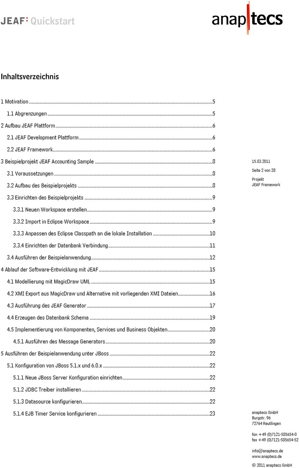 .. 10 3.3.4 Einrichten der Datenbank Verbindung... 11 3.4 Ausführen der Beispielanwendung... 12 4 Ablauf der Software-Entwicklung mit JEAF... 15 4.