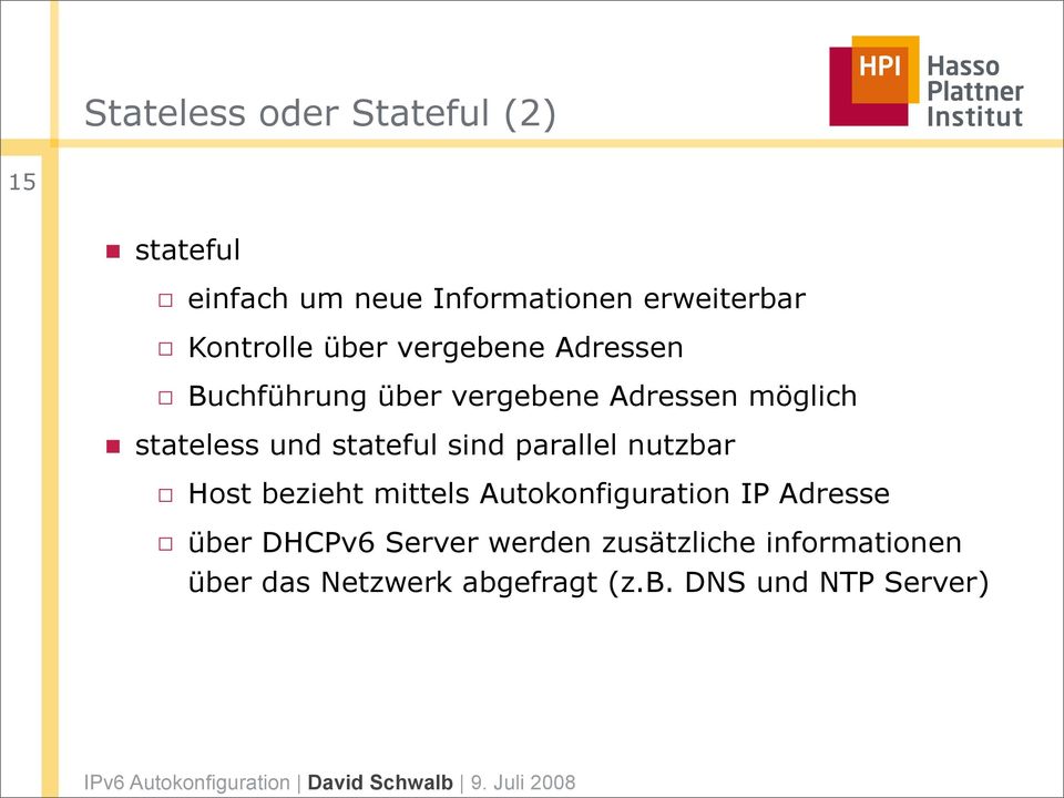 und stateful sind parallel nutzbar Host bezieht mittels Autokonfiguration IP Adresse über