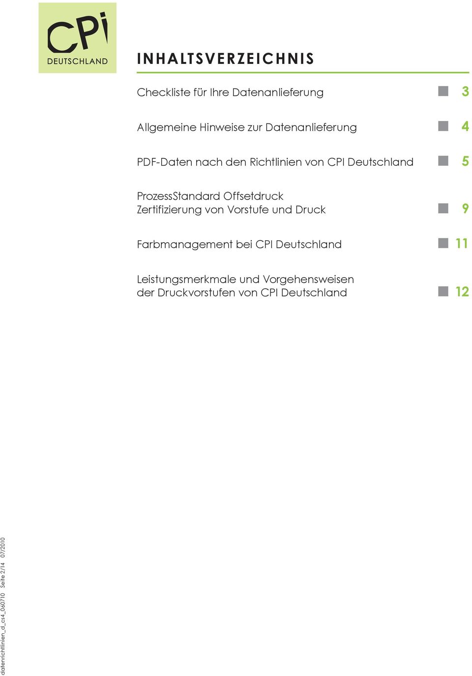 Offsetdruck Zertifizierung von Vorstufe und Druck 9 Farbmanagement bei CPI Deutschland 11