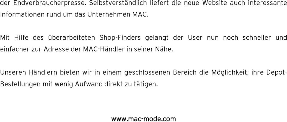 Unseren Händlern bieten wir in einem geschlossenen Bereich die Möglichkeit, ihre Depot- Bestellungen mit wenig Aufwand direkt zu tätigen. www.