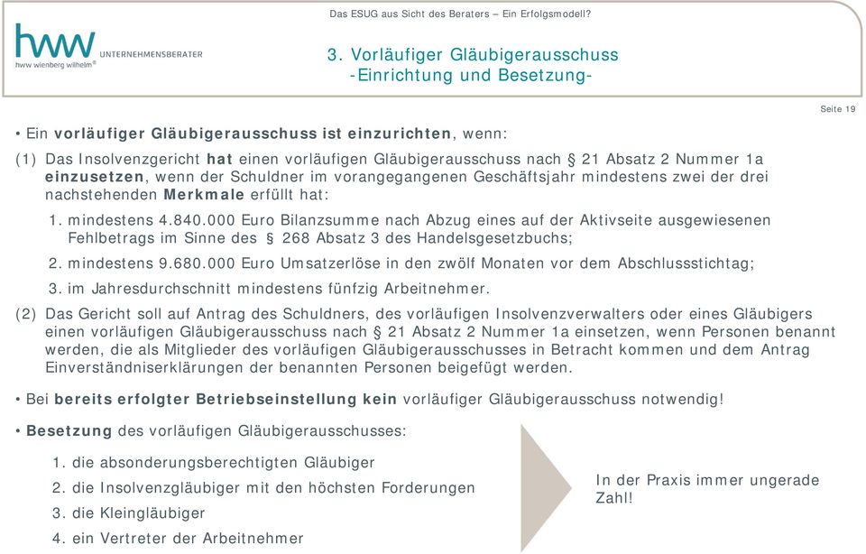 000 Euro Bilanzsumme nach Abzug eines auf der Aktivseite ausgewiesenen Fehlbetrags im Sinne des 268 Absatz 3 des Handelsgesetzbuchs; 2. mindestens 9.680.