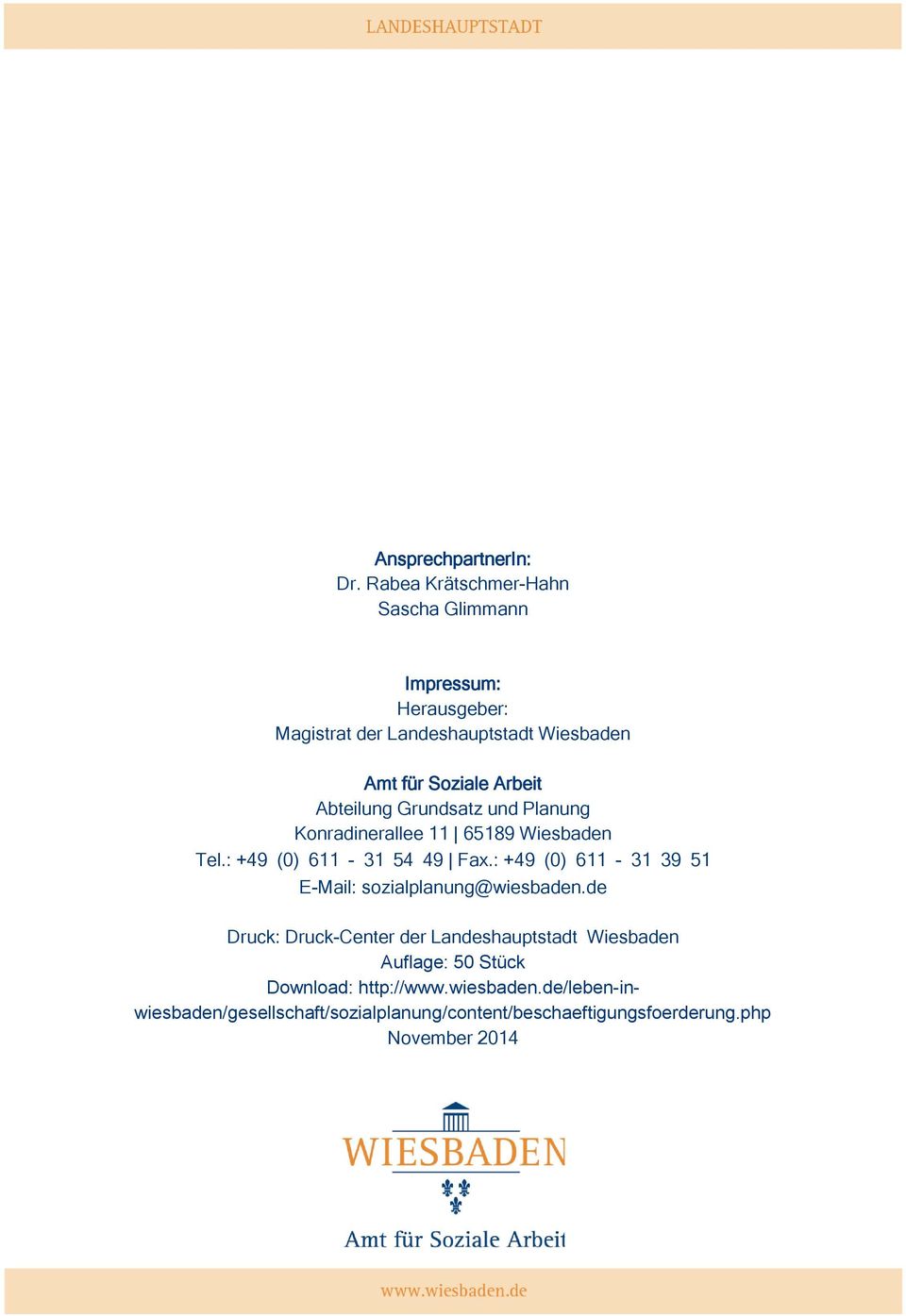 Abteilung Grundsatz und Planung Konradinerallee 11 65189 Wiesbaden Tel.: +49 (0) 611-31 54 49 Fax.