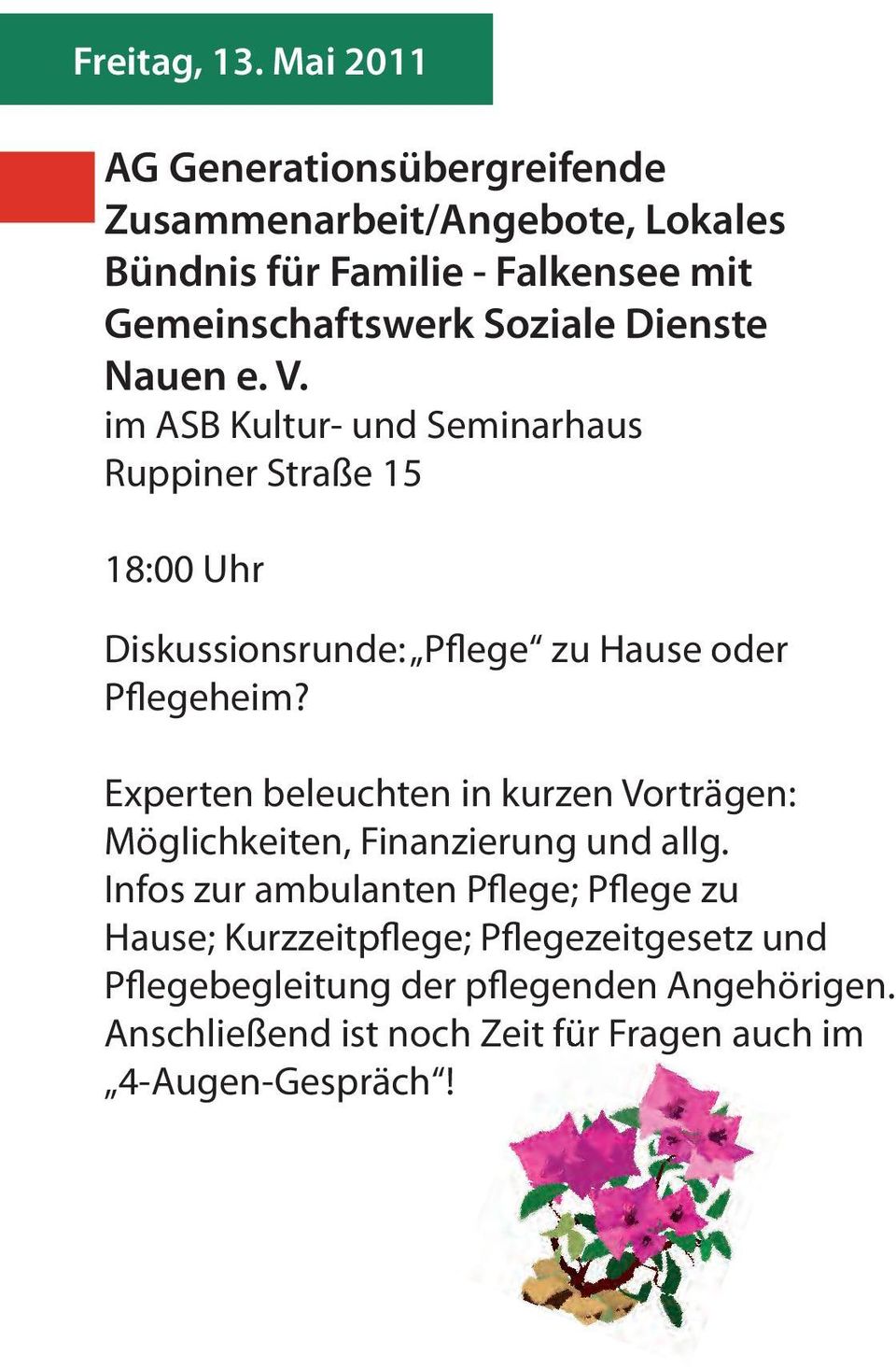Dienste Nauen e. V. im ASB Kultur- und Seminarhaus Ruppiner Straße 15 18:00 Uhr Diskussionsrunde: Pflege zu Hause oder Pflegeheim?