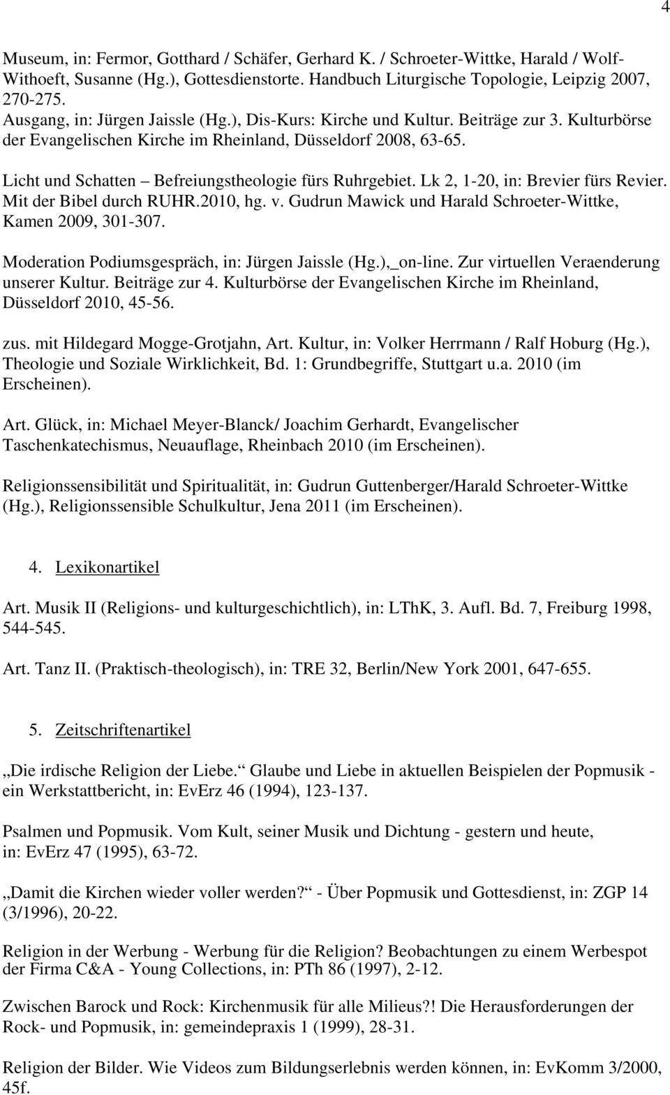 Licht und Schatten Befreiungstheologie fürs Ruhrgebiet. Lk 2, 1-20, in: Brevier fürs Revier. Mit der Bibel durch RUHR.2010, hg. v. Gudrun Mawick und Harald Schroeter-Wittke, Kamen 2009, 301-307.