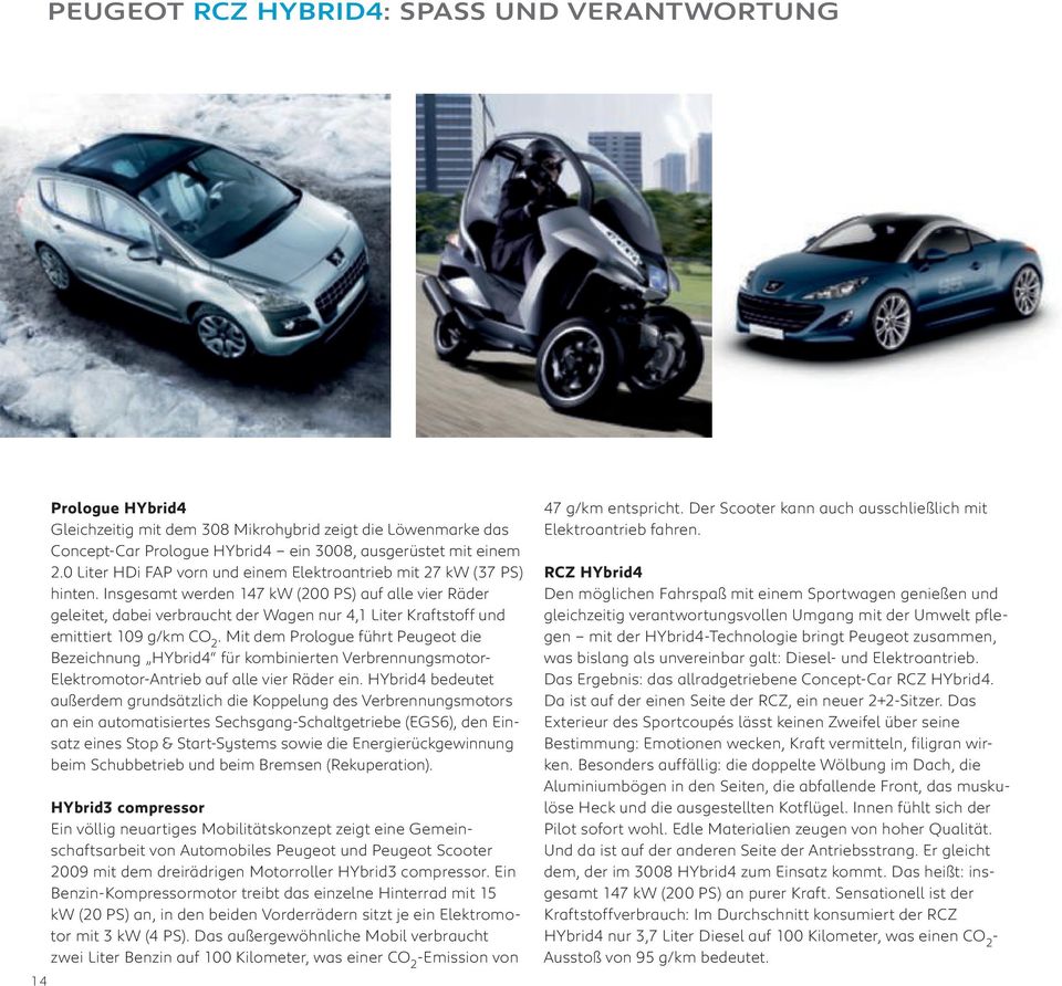 Mit dem Prologue führt Peugeot die Bezeichnung HYbrid4 für kombinierten Verbrennungsmotor- Elektromotor-Antrieb auf alle vier Räder ein.