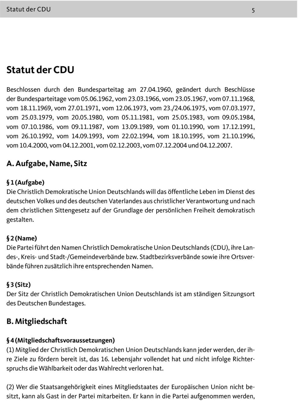 09.1989, vom 01.10.1990, vom 17.12.1991, vom 26.10.1992, vom 14.09.1993, vom 22.02.1994, vom 18.10.1995, vom 21.10.1996, vom 10.4.2000, vom 04.12.2001, vom 02.12.2003, vom 07.12.2004 und 04.12.2007.