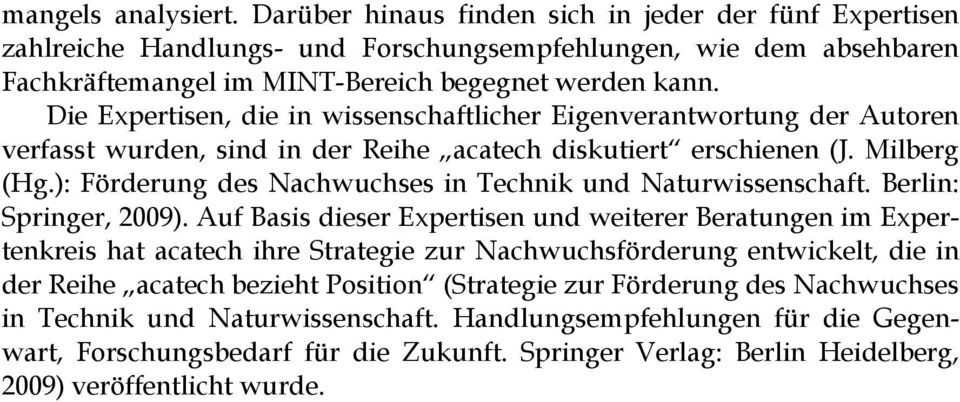 ): Förderung des Nachwuchses in Technik und Naturwissenschaft. Berlin: Springer, 2009).