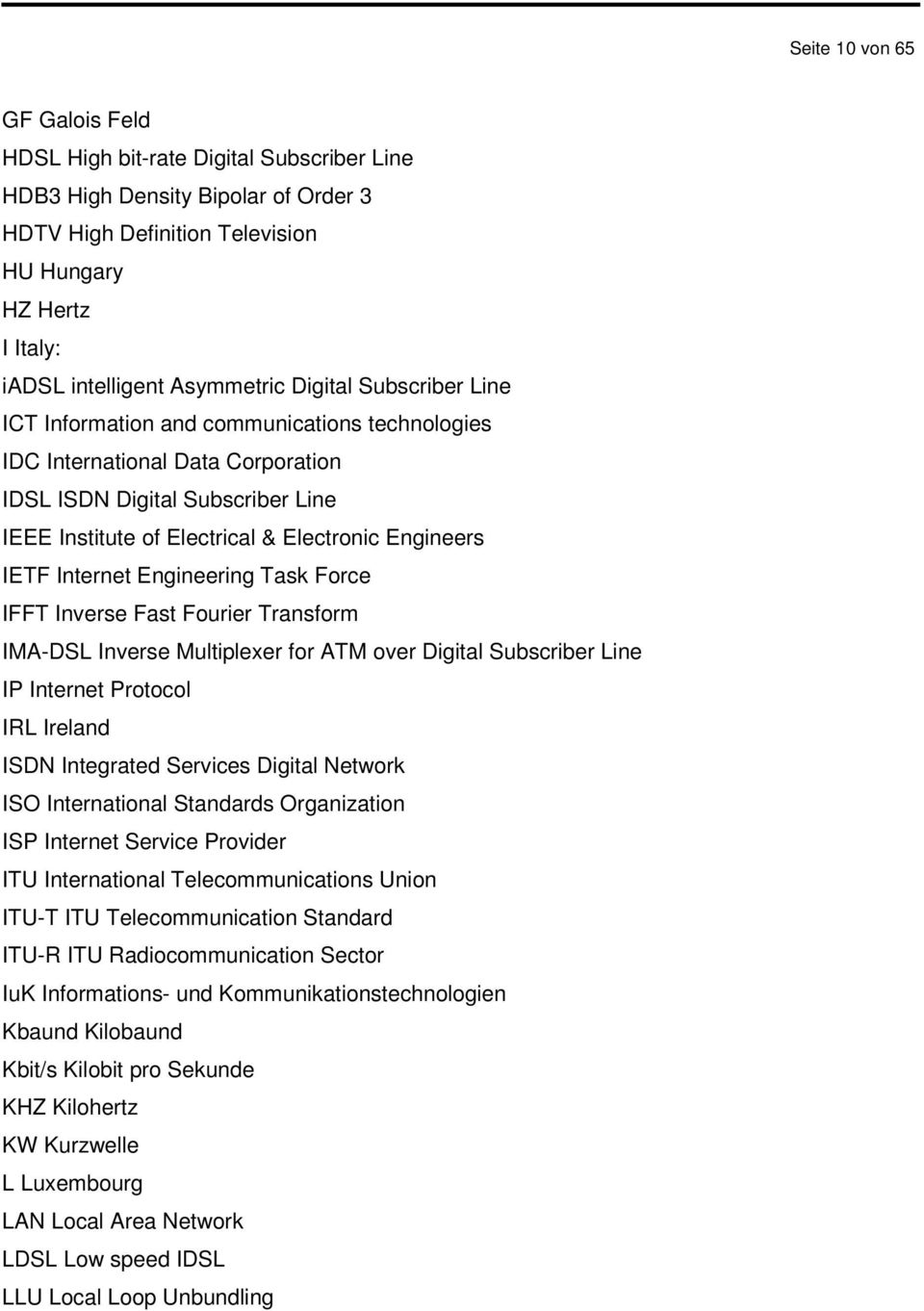 Engineers IETF Internet Engineering Task Force IFFT Inverse Fast Fourier Transform IMA-DSL Inverse Multiplexer for ATM over Digital Subscriber Line IP Internet Protocol IRL Ireland ISDN Integrated