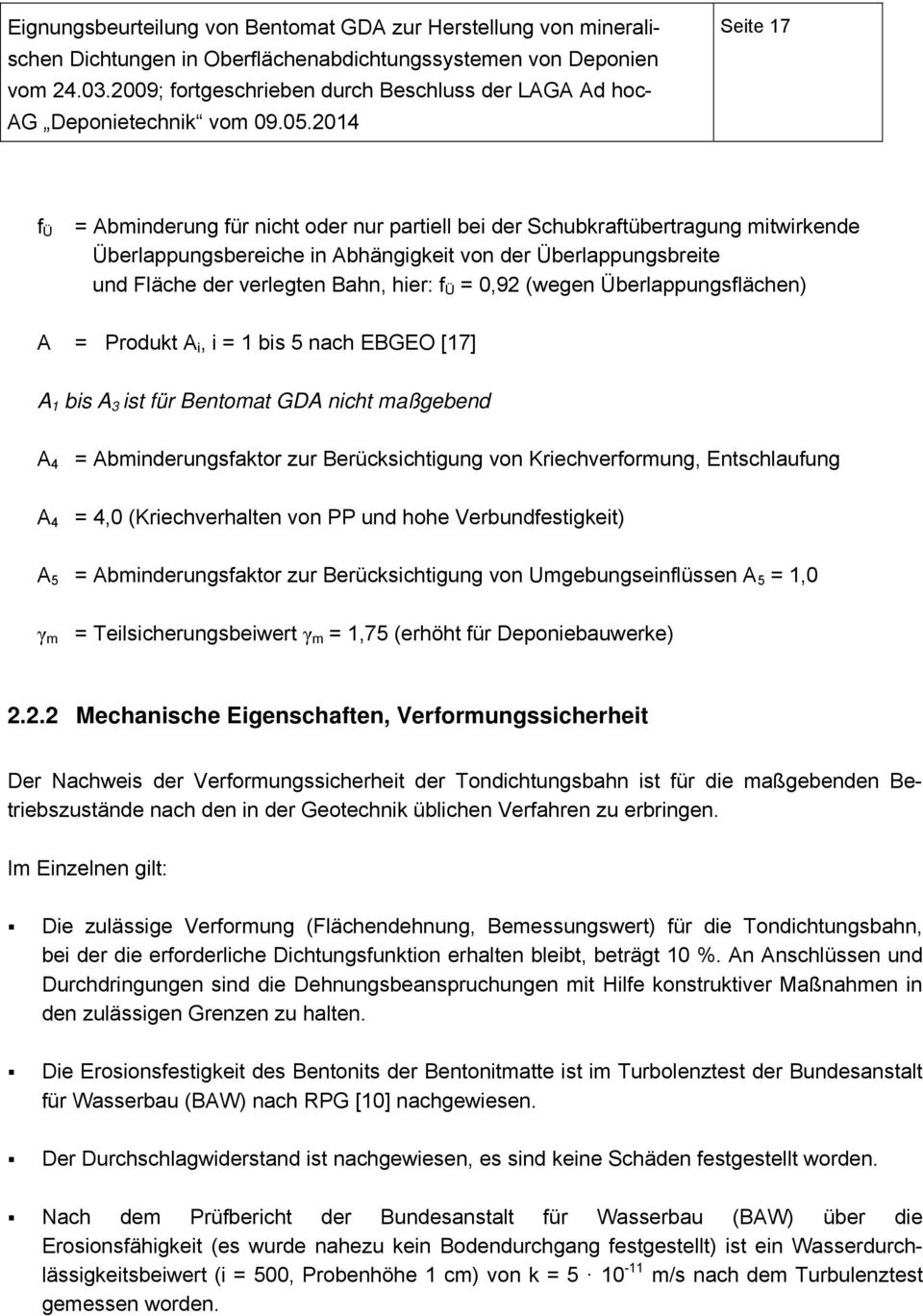 Entschlaufung A 4 = 4,0 (Kriechverhalten von PP und hohe Verbundfestigkeit) A 5 = Abminderungsfaktor zur Berücksichtigung von Umgebungseinflüssen A 5 = 1,0 γ m = Teilsicherungsbeiwert γ m = 1,75