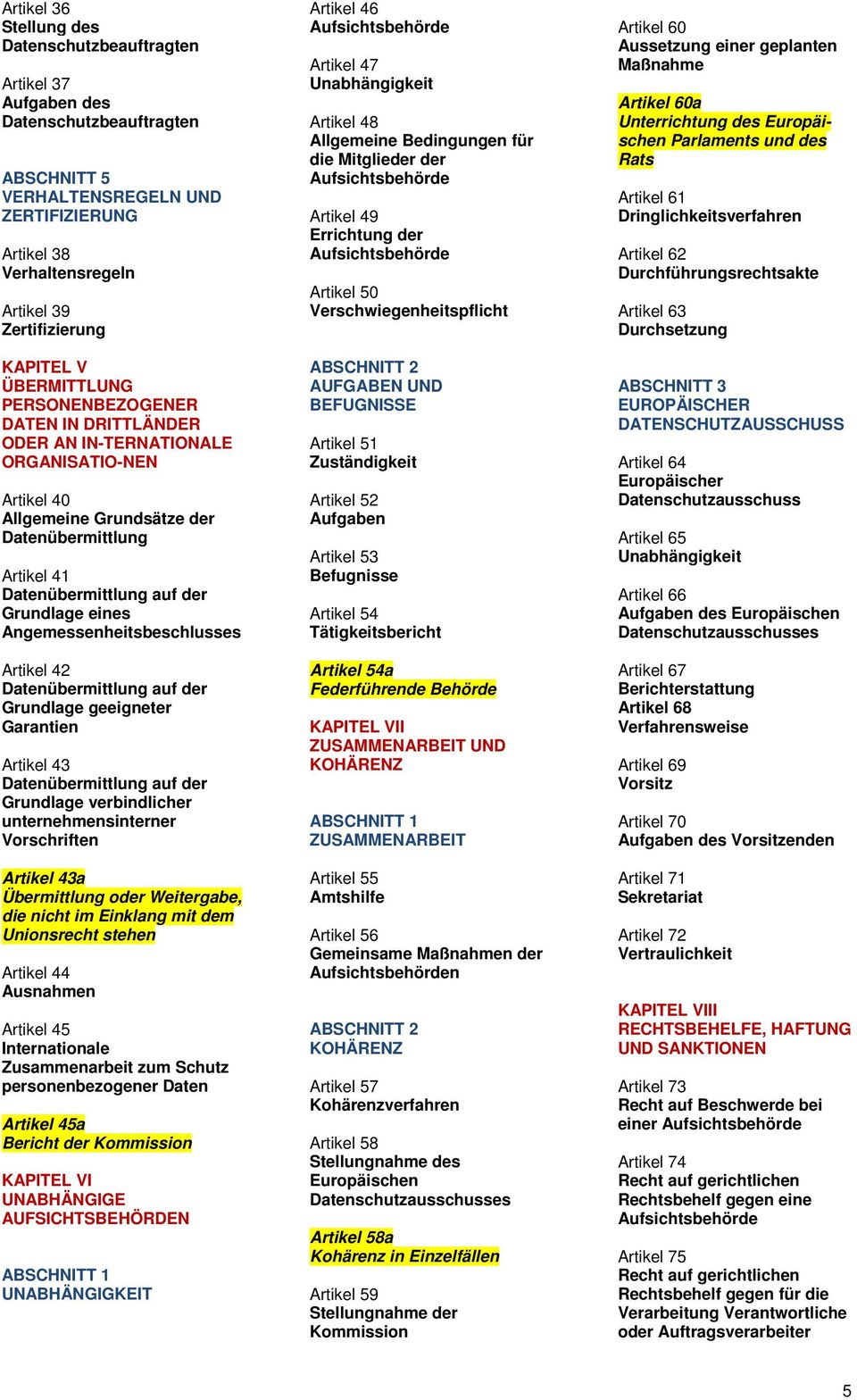 Grundlage eines Angemessenheitsbeschlusses Artikel 42 Datenübermittlung auf der Grundlage geeigneter Garantien Artikel 43 Datenübermittlung auf der Grundlage verbindlicher unternehmensinterner