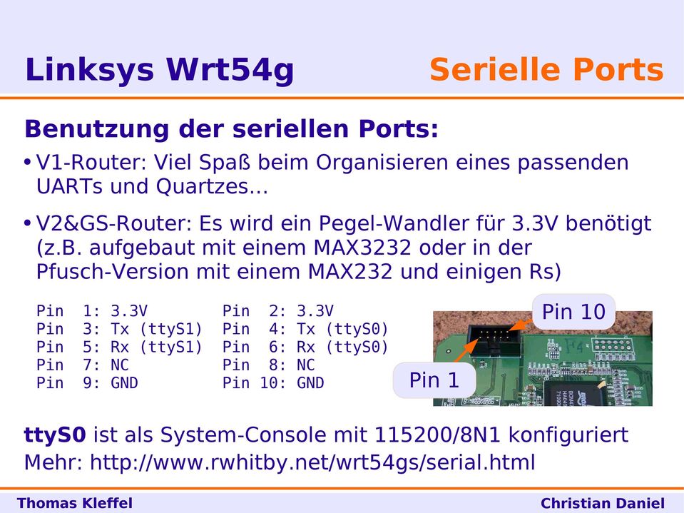 nötigt (z.b. aufgebaut mit einem MAX3232 oder in der Pfusch-Version mit einem MAX232 und einigen Rs) Pin 1: 3.3V Pin 2: 3.