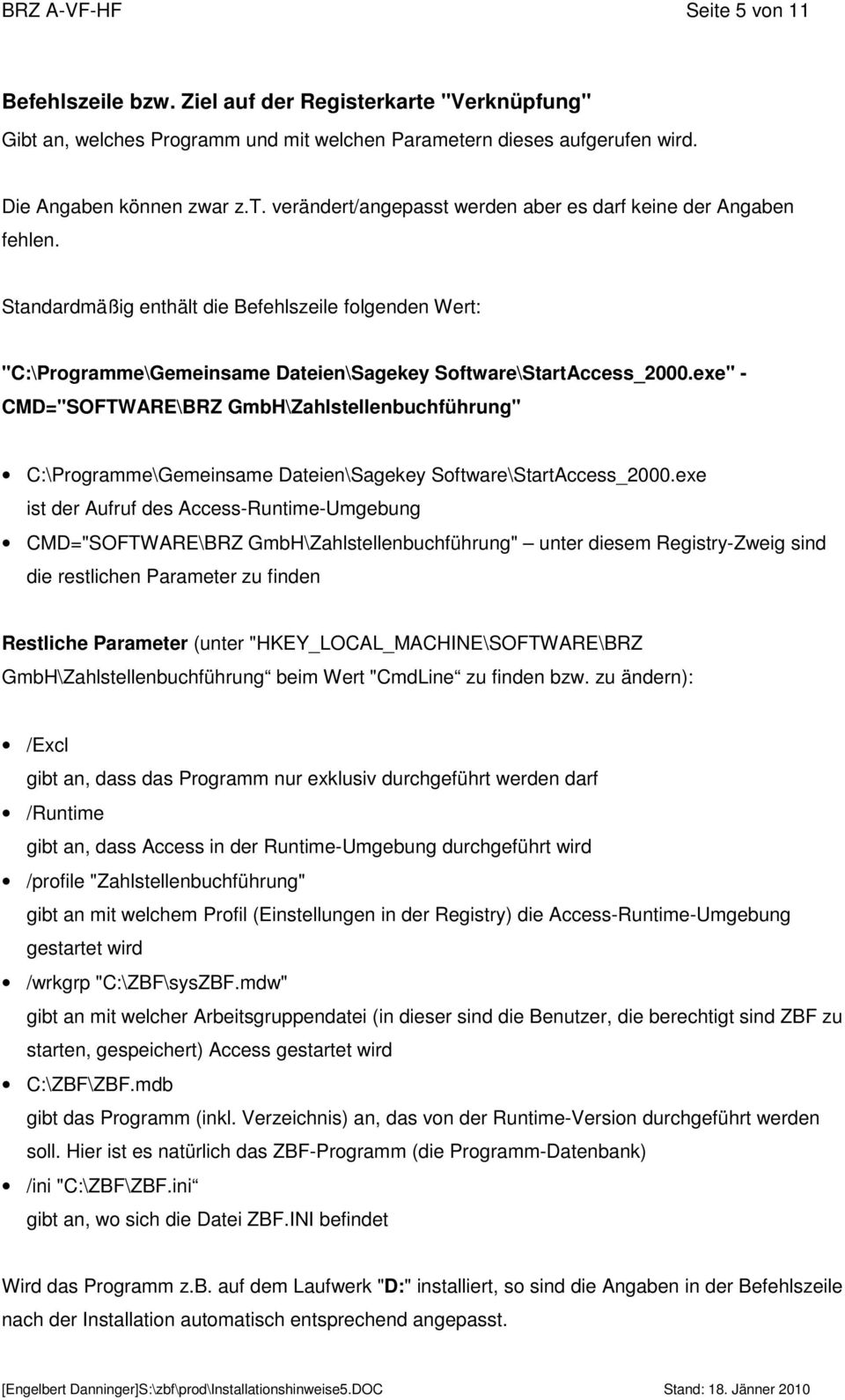 exe" - CMD="SOFTWARE\BRZ GmbH\Zahlstellenbuchführung" C:\Programme\Gemeinsame Dateien\Sagekey Software\StartAccess_2000.