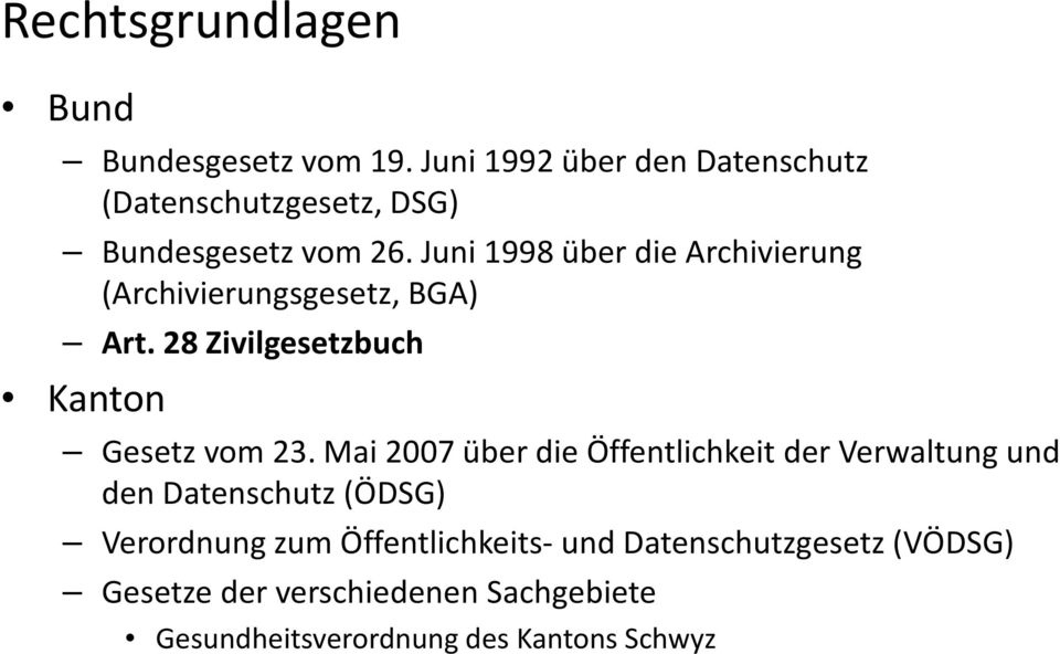 Juni 1998 über die Archivierung (Archivierungsgesetz, BGA) Art. 28 Zivilgesetzbuch Kanton Gesetz vom 23.