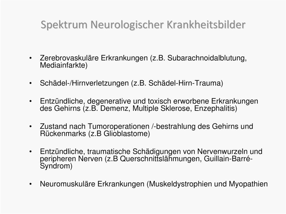 b Glioblastome) Entzündliche, traumatische Schädigungen von Nervenwurzeln und peripheren Nerven (z.