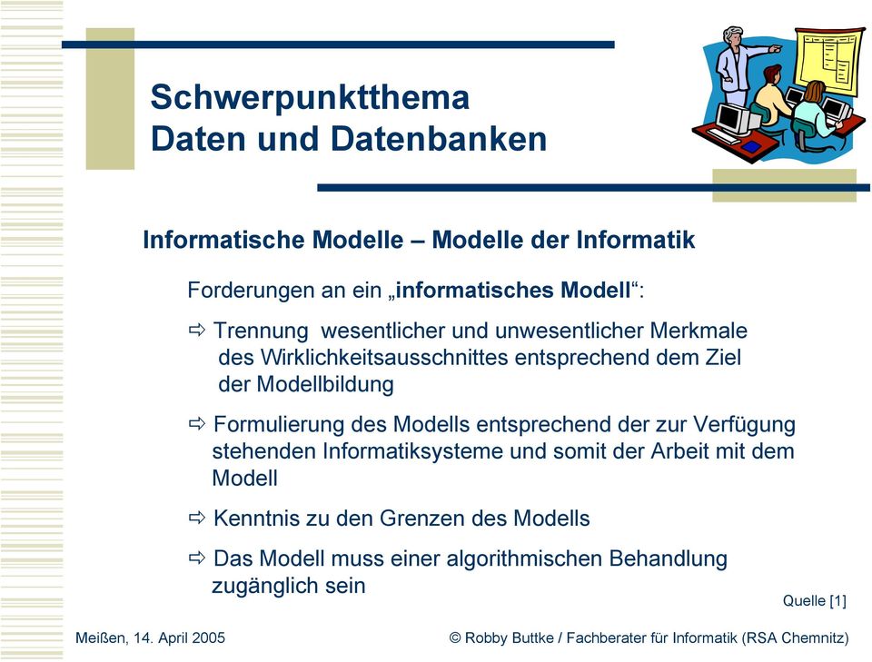 Formulierung des Modells entsprechend der zur Verfügung stehenden Informatiksysteme und somit der Arbeit mit