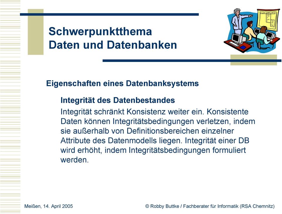 Konsistente Daten können Integritätsbedingungen verletzen, indem sie außerhalb von