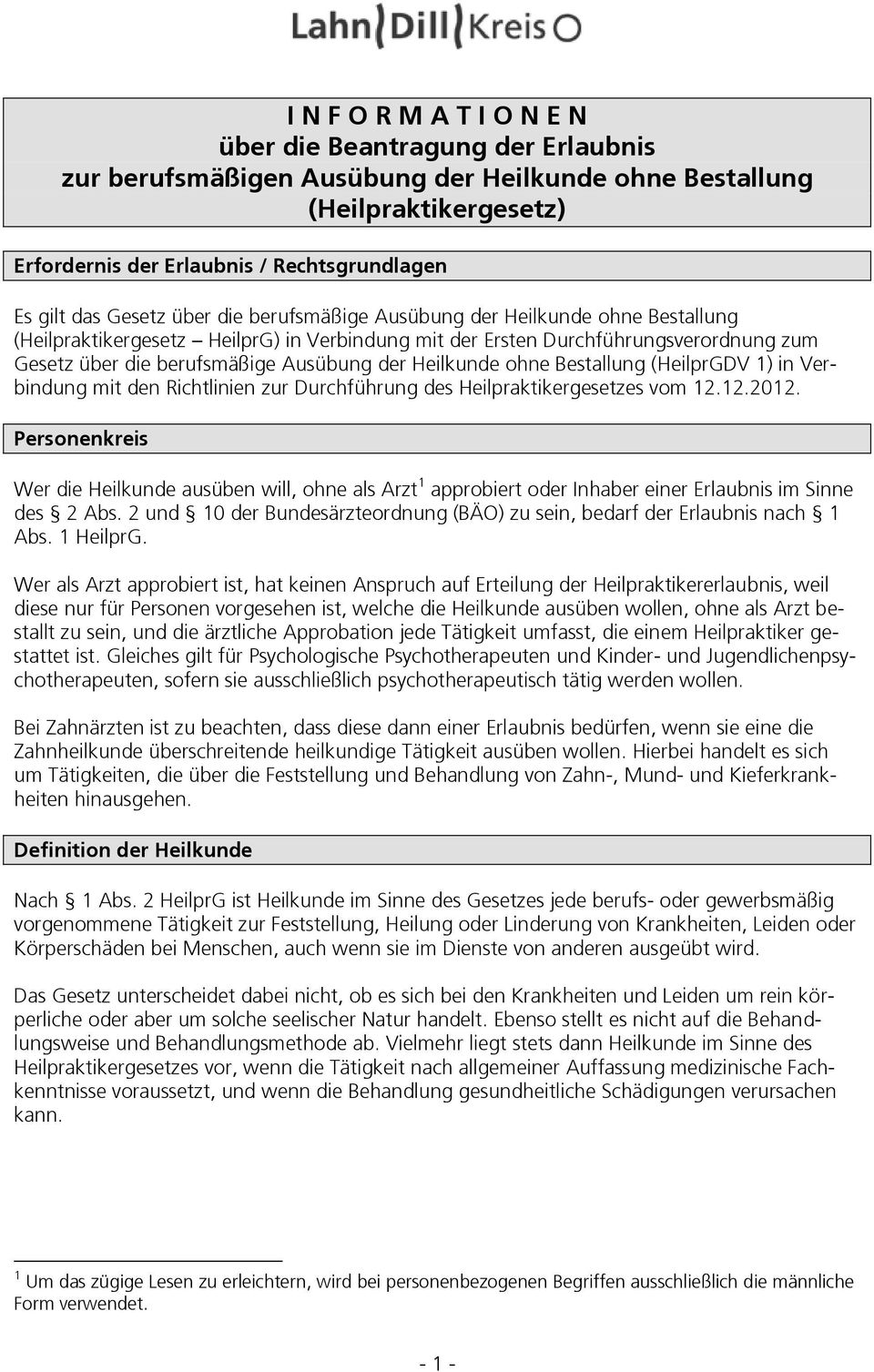 Heilkunde ohne Bestallung (HeilprGDV 1) in Verbindung mit den Richtlinien zur Durchführung des Heilpraktikergesetzes vom 12.12.2012.