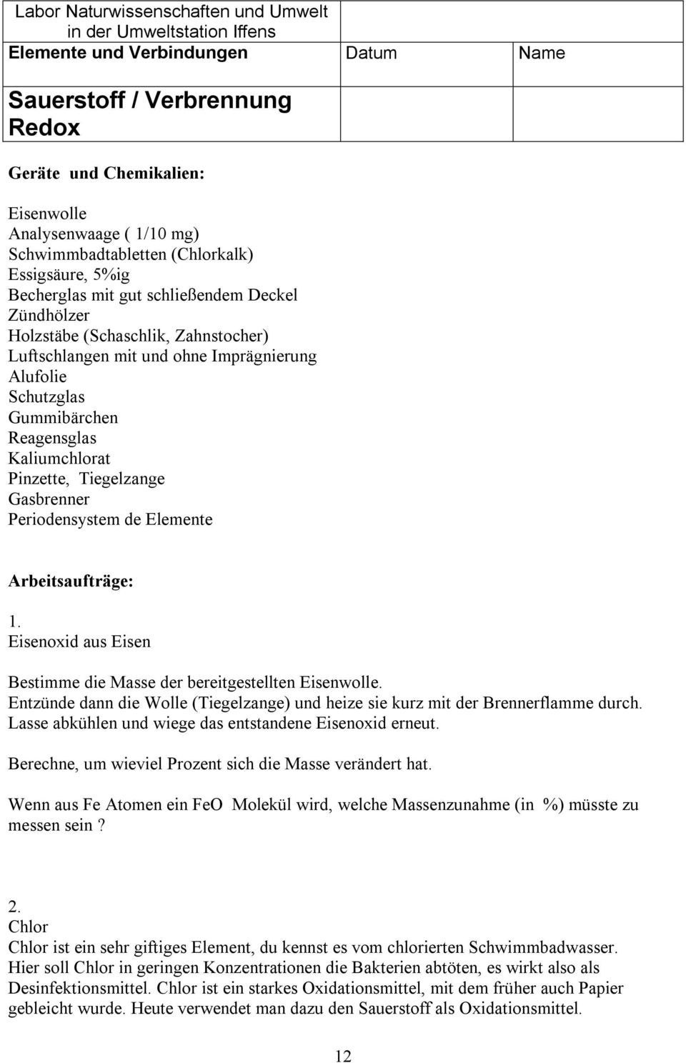 Periodensystem de Elemente Arbeitsaufträge: 1. Eisenoxid aus Eisen Bestimme die Masse der bereitgestellten Eisenwolle.