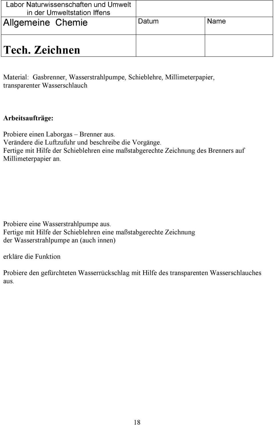 Brenner aus. Verändere die Luftzufuhr und beschreibe die Vorgänge.