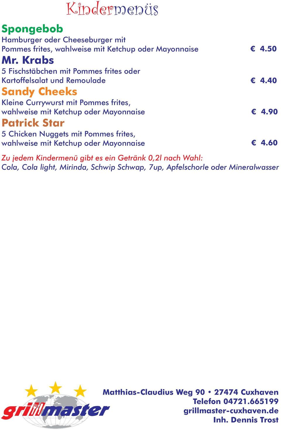 Mayonnaise Patrick Star 5 Chicken Nuggets mit Pommes frites, wahlweise mit Ketchup oder Mayonnaise 4.50 4.40 4.90 4.