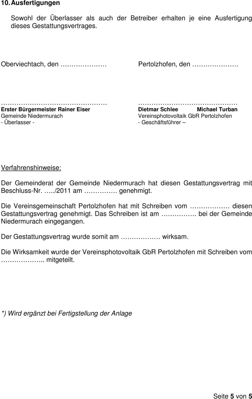 Verfahrenshinweise: Der Gemeinderat der Gemeinde Niedermurach hat diesen Gestattungsvertrag mit Beschluss-Nr.../2011 am genehmigt.