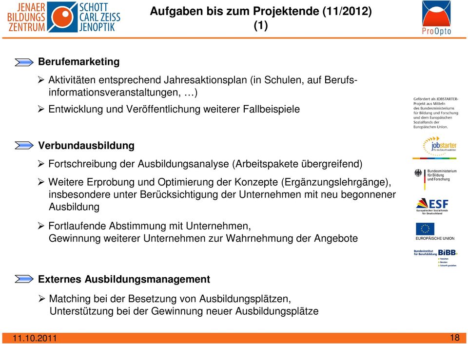 (Ergänzungslehrgänge), insbesondere unter Berücksichtigung der Unternehmen mit neu begonnener Ausbildung Fortlaufende Abstimmung mit Unternehmen, Gewinnung weiterer