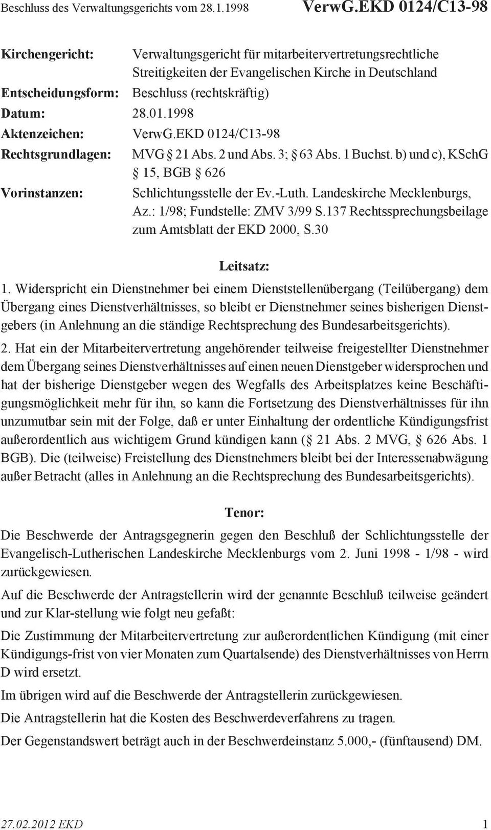 2 und Abs. 3; 63 Abs. 1 Buchst. b) und c), KSchG 15, BGB 626 Schlichtungsstelle der Ev.-Luth. Landeskirche Mecklenburgs, Az.: 1/98; Fundstelle: ZMV 3/99 S.