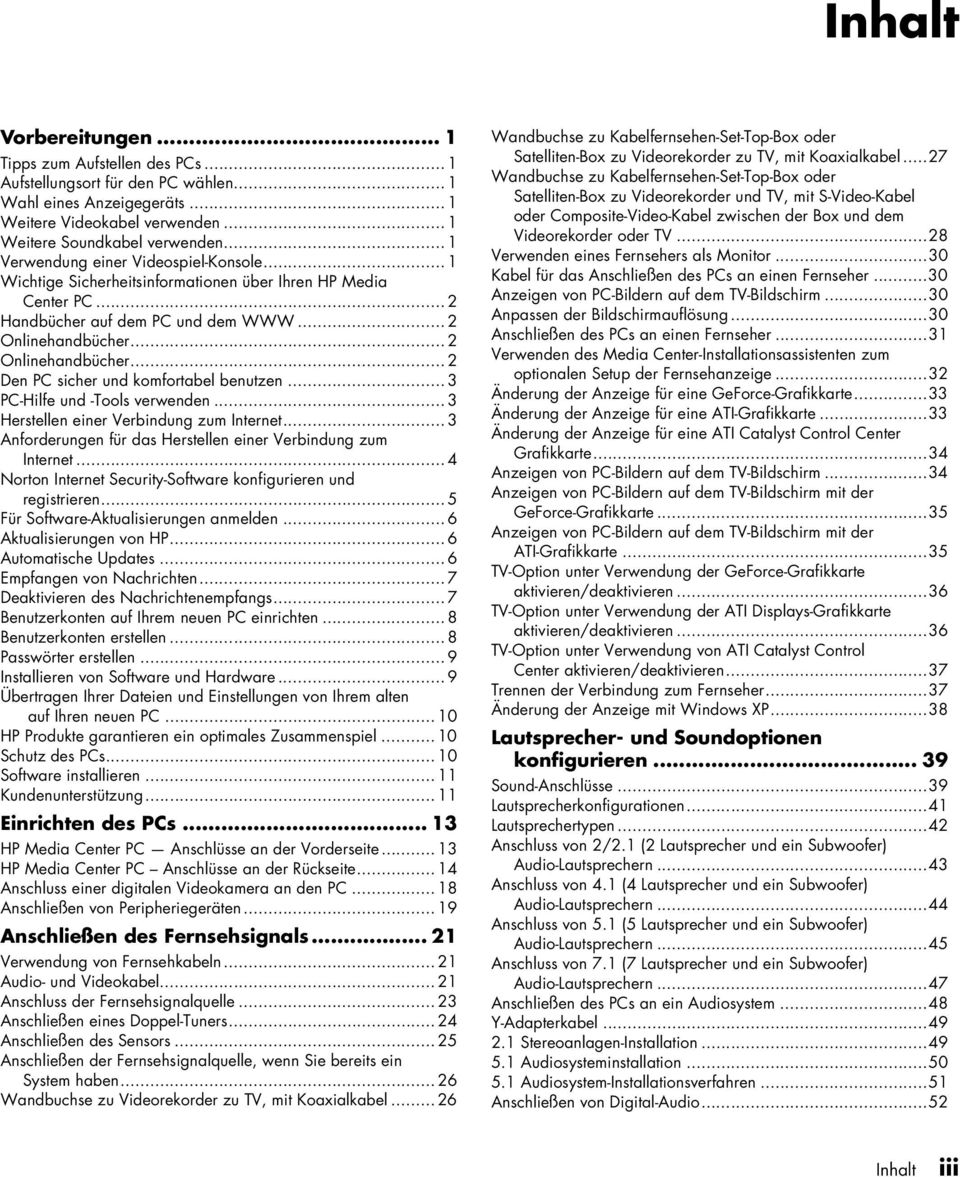 .. 3 PC-Hilfe ud -Tools verwede... 3 Herstelle eier Verbidug zum Iteret... 3 Aforderuge für das Herstelle eier Verbidug zum Iteret... 4 Norto Iteret Security-Software kofiguriere ud registriere.