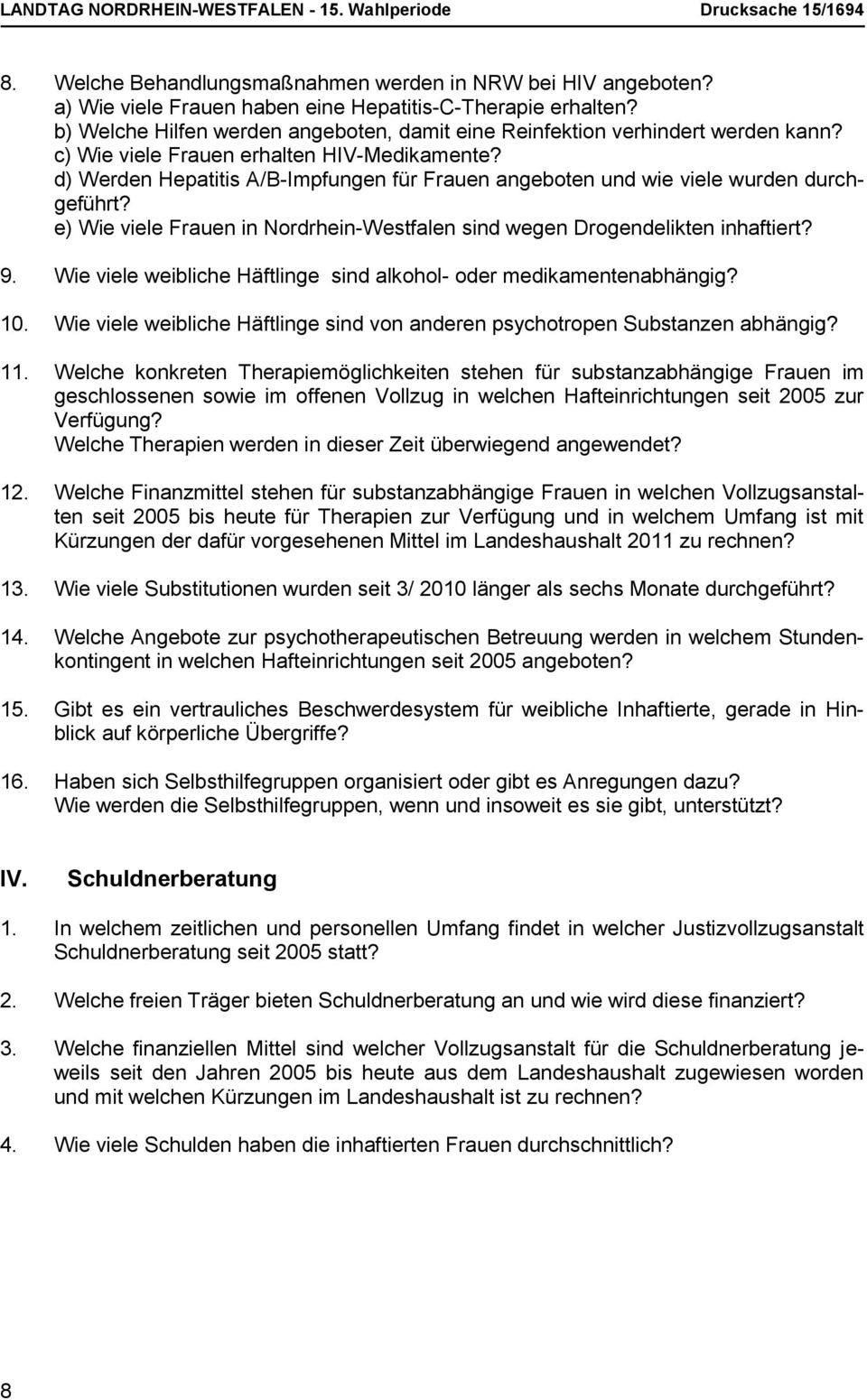 d) Werden Hepatitis A/B-Impfungen für Frauen angeboten und wie viele wurden durchgeführt? e) Wie viele Frauen in Nordrhein-Westfalen sind wegen Drogendelikten inhaftiert? 9.