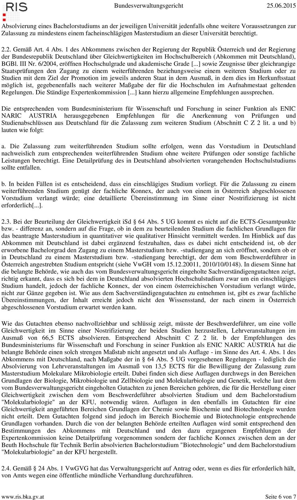 1 des Abkommens zwischen der Regierung der Republik Österreich und der Regierung der Bundesrepublik Deutschland über Gleichwertigkeiten im Hochschulbereich (Abkommen mit Deutschland), BGBl. III Nr.