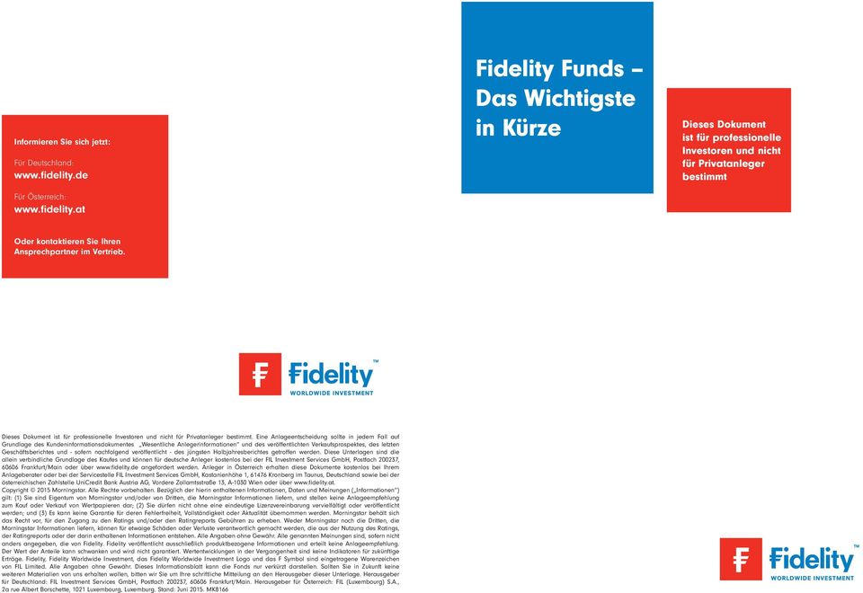 at Fidelity Funds Das Wichtigste in Kürze Dieses Dokument ist für professionelle Investoren und nicht für Privatanleger bestimmt Oder kontaktieren Sie Ihren Ansprechpartner im Vertrieb.